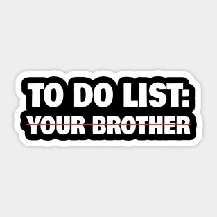 To Do List Your Brother Funny Sarcasm Sarcastic Humourism Novelty Gag Gift Sticker